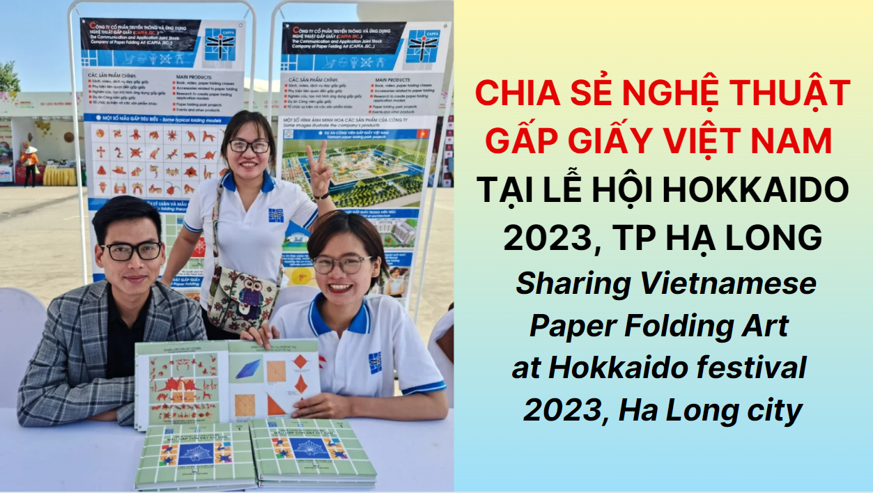 Video 37: Chia sẻ Nghệ thuật Gấp giấy Việt Nam tại lễ hội Hokkaido 2023, TP Hạ Long, Quảng Ninh